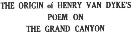 THE ORIGIN of HENRY VAN DYKE'S POEM ON THE GRAND CANYON