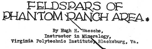FELDSPARS OF PHANTOM RANCH AREA by Hugh H. Waesche,
Instructor in Mineralogy,
Virginia Polytechnic Institute, Blacksburg Va.