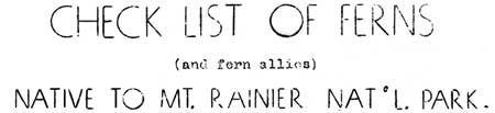Check List of Ferns Native to Mt. Rainier Nat'l Park
