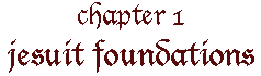 Chapter 1: Jesuit Foundations