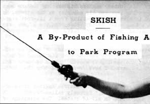 SKISH: By-Product of Fishing Added to Park Program